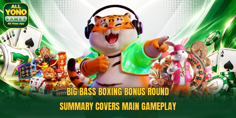 Big Bass Boxing Bonus Round summary covers main gameplay