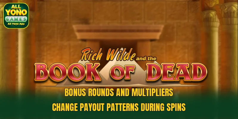 Bonus rounds and multipliers change payout patterns during spins