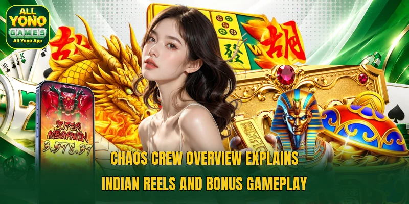 Chaos Crew overview explains Indian reels and bonus gameplay Chaos Crew overview explains Indian reels and bonus gameplay