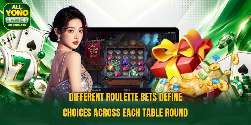 Different roulette bets define choices across each table round