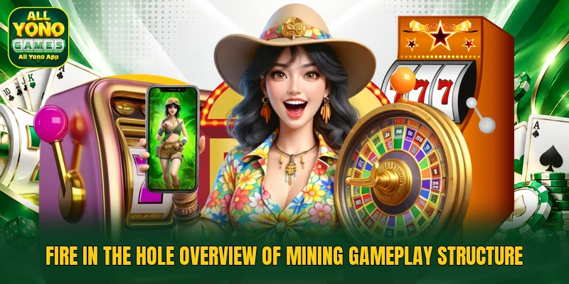 Fire in the Hole overview of mining gameplay structure