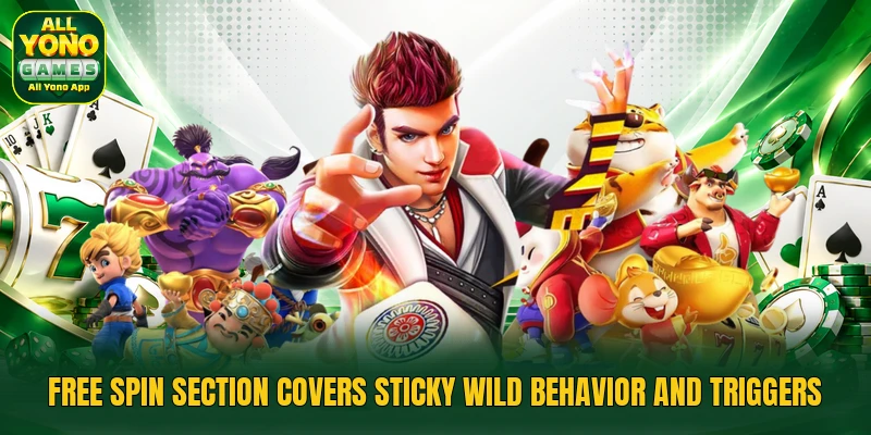 Free spin section covers sticky wild behavior and triggers Free spin section covers sticky wild behavior and triggers