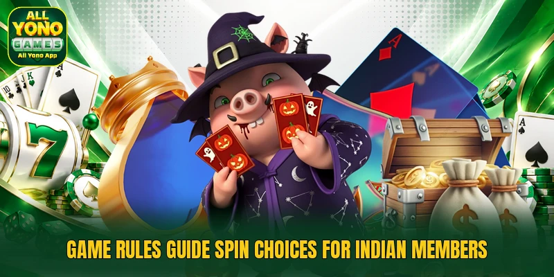Game rules guide spin choices for Indian members Game rules guide spin choices for Indian members