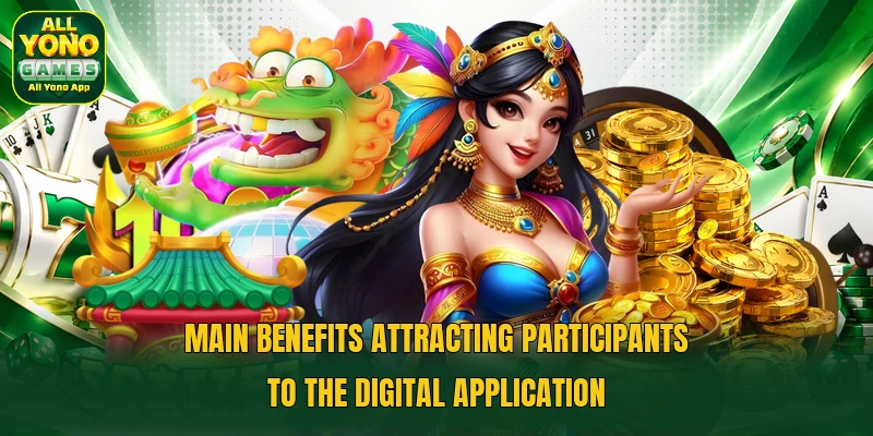 Main benefits attracting participants to the digital application Main benefits attracting participants to the digital application