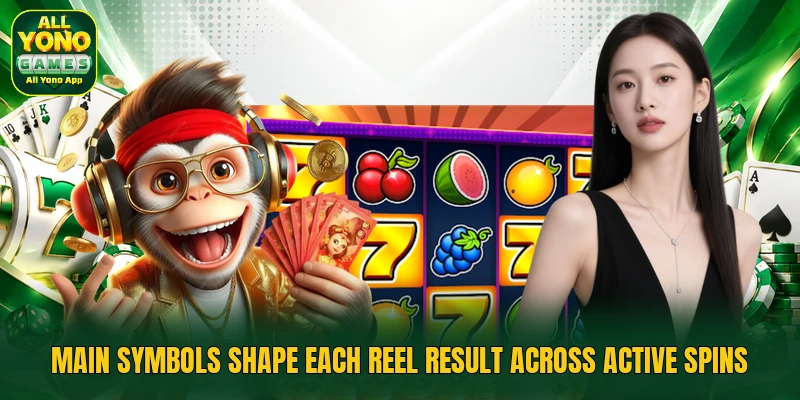 Main symbols shape each reel result across active spins