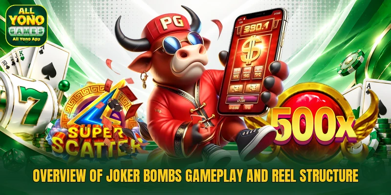 Overview of Joker Bombs gameplay and reel structure Overview of Joker Bombs gameplay and reel structure