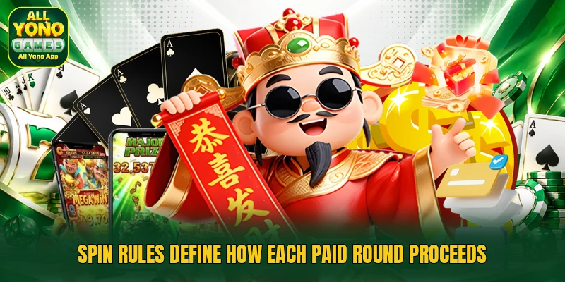 Spin rules define how each paid round proceeds