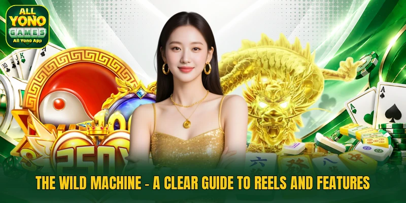 The Wild Machine - A Clear Guide To Reels And Features