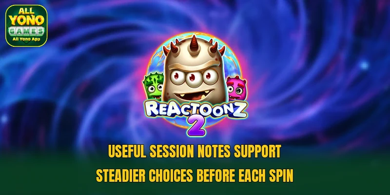 Useful session notes support steadier choices before each spin Useful session notes support steadier choices before each spin