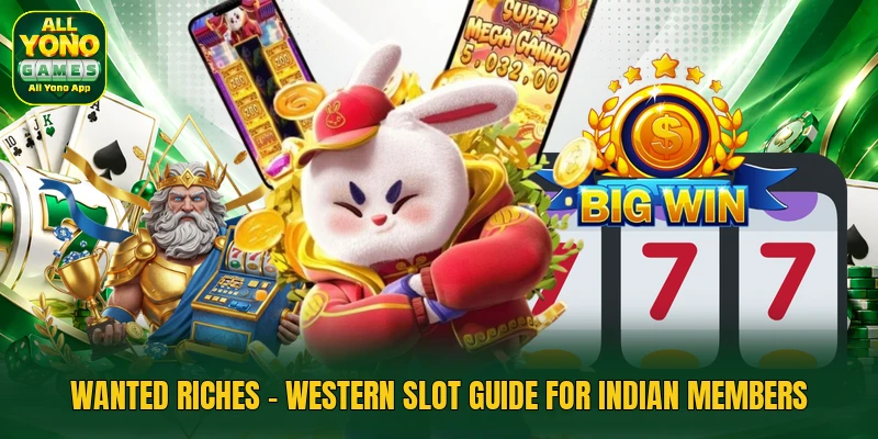 Wanted Riches - Western Slot Guide For Indian Members