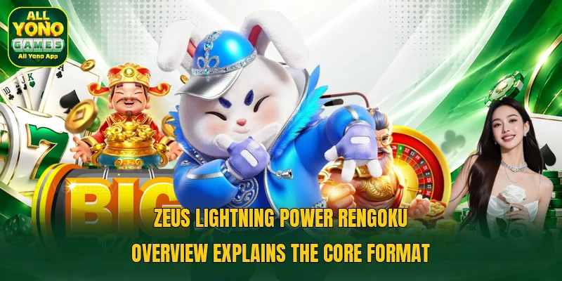 Zeus Lightning Power Rengoku overview explains the core format Zeus Lightning Power Rengoku overview explains the core format